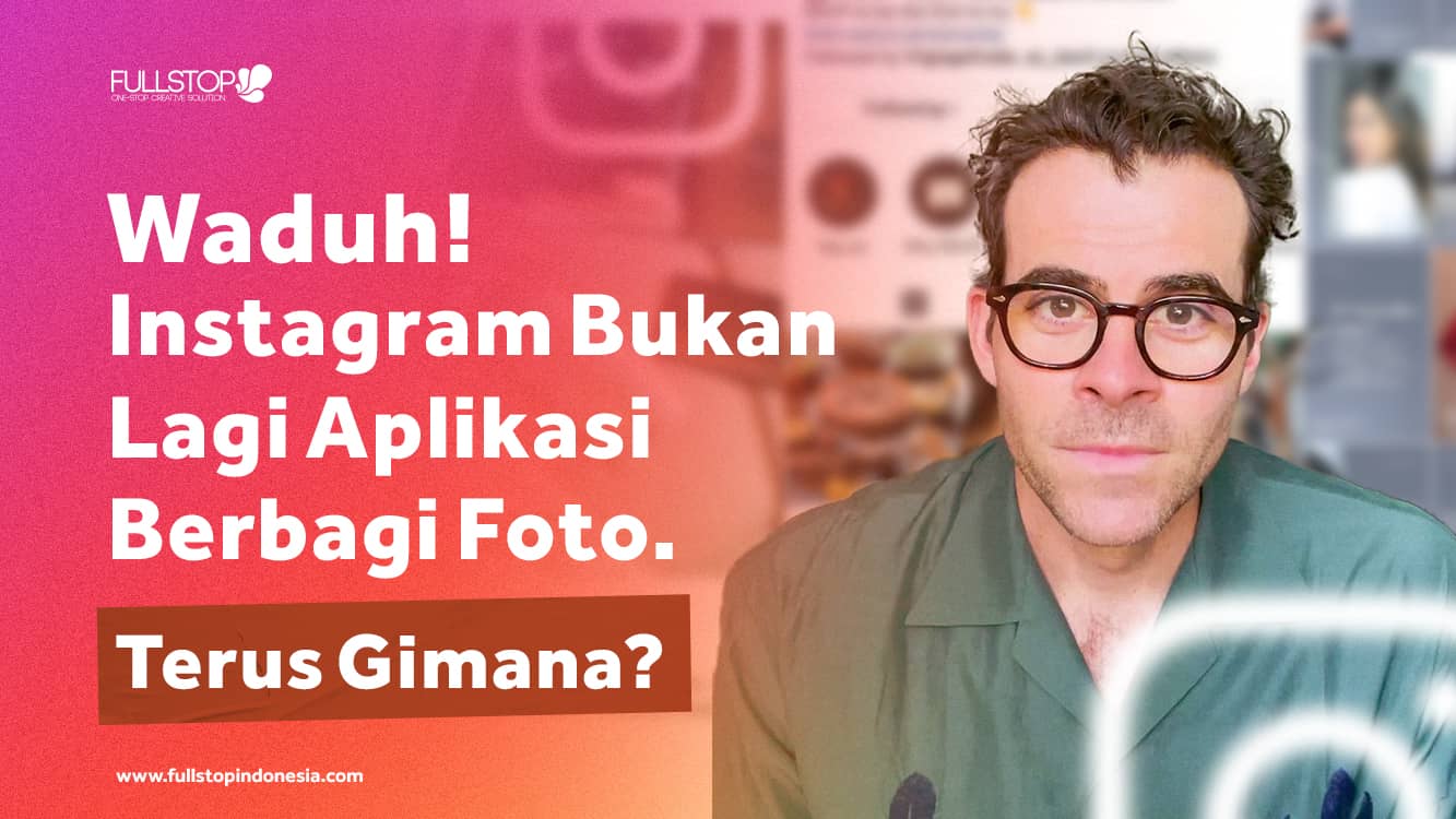 Waduh! Instagram Bukan Lagi Aplikasi Berbagi Foto. Terus Gimana?